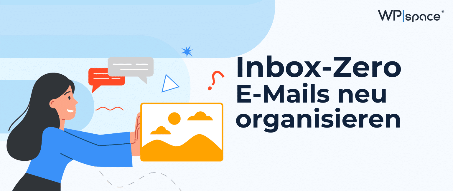 Inbox Zero: Wie Du Dein E-Mail-Postfach ganz einfach in den Griff bekommst