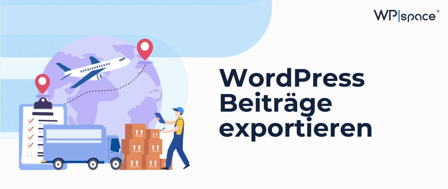WordPress Beiträge exportieren und importieren: Nur 5 Minuten